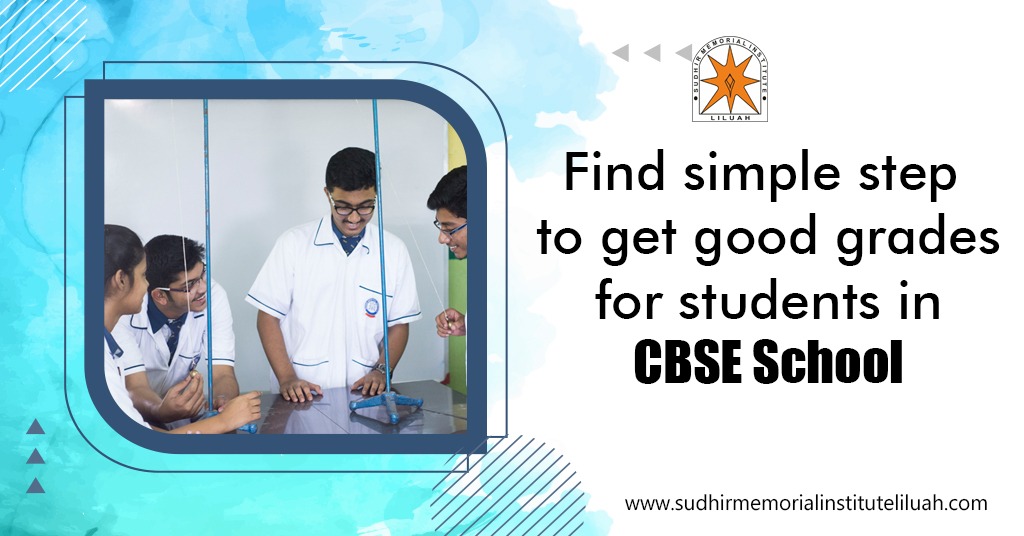 Find simple step to get good grades for students in CBSE School
